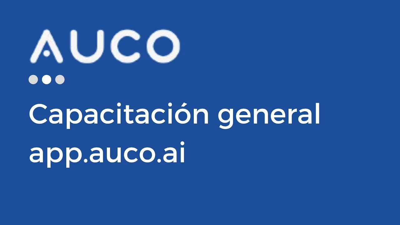 Aprende a utilizar app.auco.ai, Capacitación general | Auco 